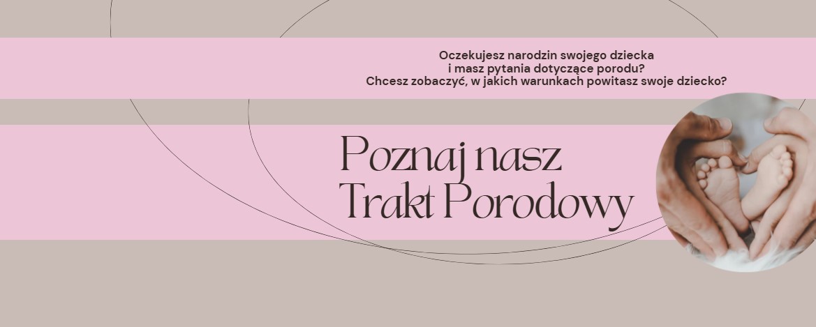 Poznaj nasz Trakt Porodowy